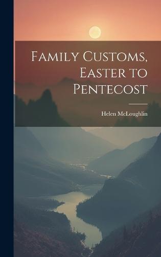Family Customs, Easter to Pentecost