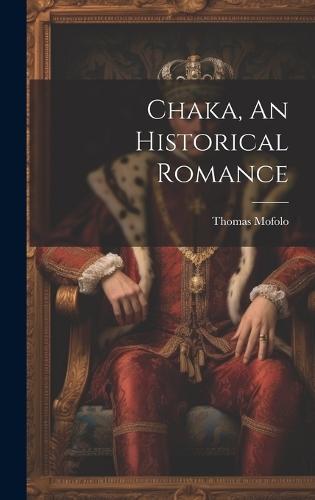 Chaka, An Historical Romance