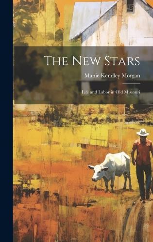 The New Stars: Life and Labor in Old Missouri