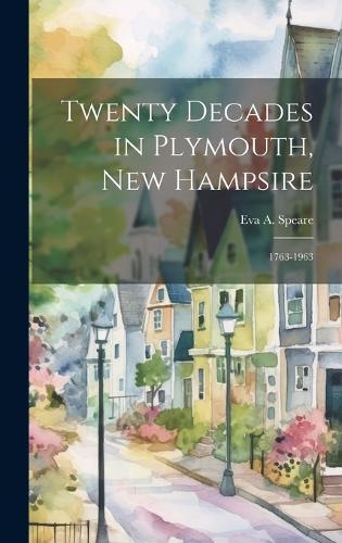 Twenty Decades in Plymouth, New Hampsire: 1763-1963
