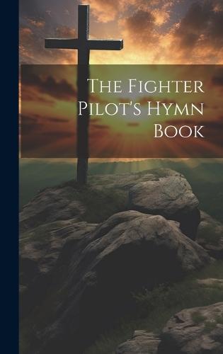 The Fighter Pilot's Hymn Book