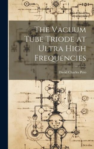 The Vacuum Tube Triode at Ultra High Frequencies