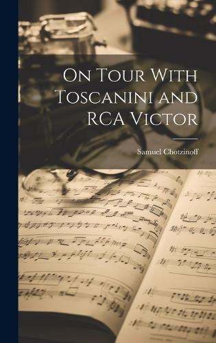 On Tour With Toscanini and RCA Victor