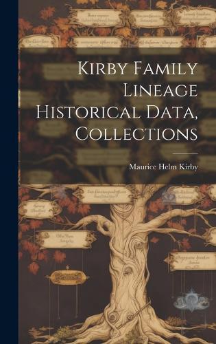 Kirby Family Lineage Historical Data, Collections
