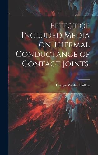 Effect of Included Media on Thermal Conductance of Contact Joints.
