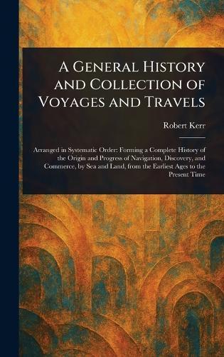 A General History and Collection of Voyages and Travels