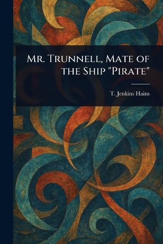 Mr. Trunnell, Mate of the Ship ""Pirate""