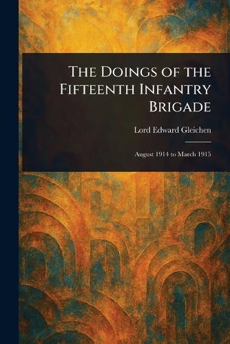 The Doings of the Fifteenth Infantry Brigade