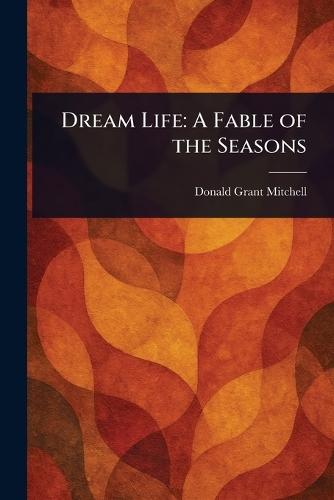 Dream Life: A Fable of the Seasons