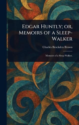 Edgar Huntly; or, Memoirs of a Sleep-Walker