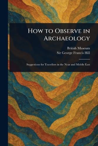 How to Observe in Archaeology
