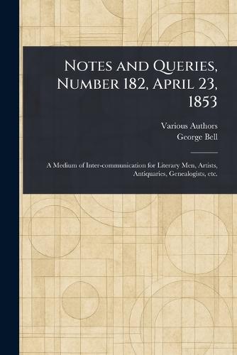 Notes and Queries, Number 182, April 23, 1853