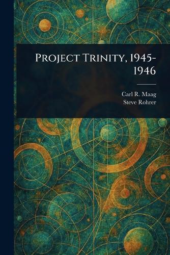 Project Trinity, 1945-1946
