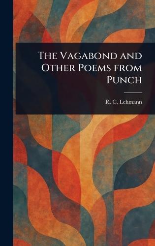 The Vagabond and Other Poems From Punch