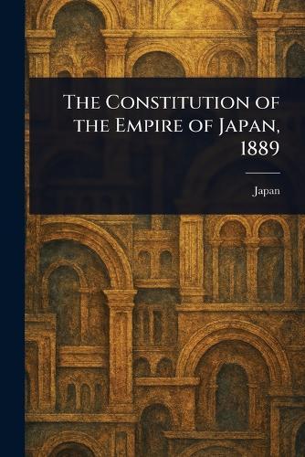 The Constitution of the Empire of Japan, 1889