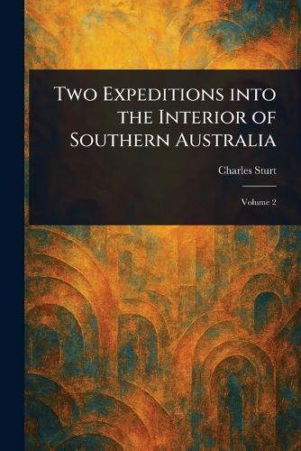 Two Expeditions Into the Interior of Southern Australia