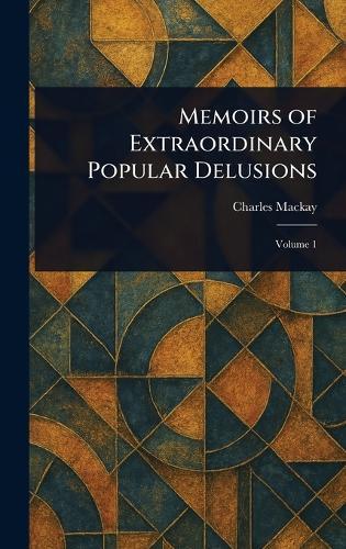 Memoirs of Extraordinary Popular Delusions