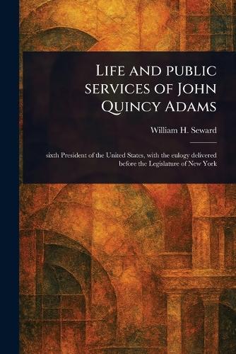 Life and Public Services of John Quincy Adams
