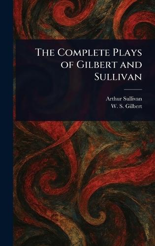 The Complete Plays of Gilbert and Sullivan
