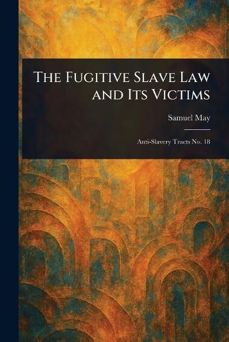 The Fugitive Slave Law and Its Victims
