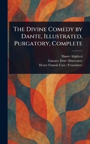 The Divine Comedy by Dante, Illustrated, Purgatory, Complete