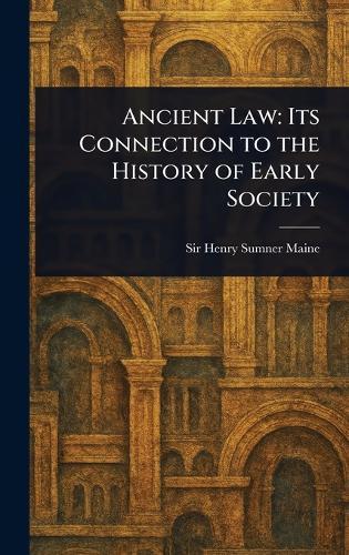 Ancient Law: Its Connection to the History of Early Society