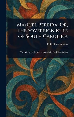 Manuel Pereira; Or, The Sovereign Rule of South Carolina