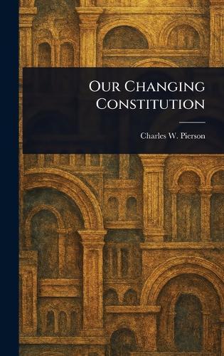 Our Changing Constitution