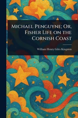 Michael Penguyne; Or, Fisher Life on the Cornish Coast