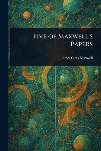 Five of Maxwell's Papers
