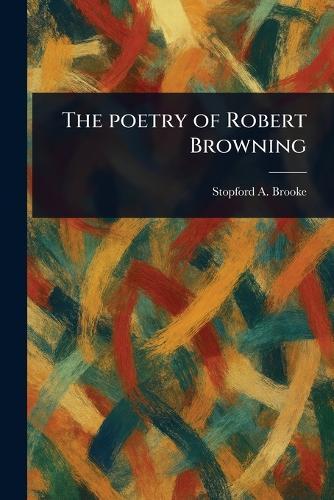 The Poetry of Robert Browning