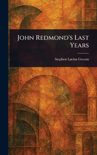 John Redmond's Last Years