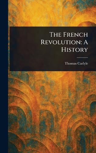 The French Revolution: A History
