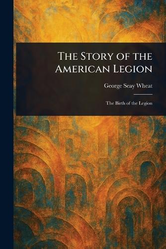 The Story of the American Legion