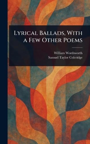 Lyrical Ballads, With a Few Other Poems