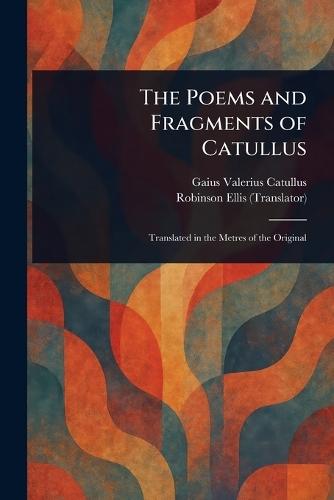 The Poems and Fragments of Catullus