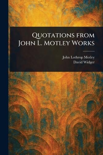 Quotations From John L. Motley Works
