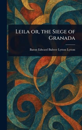 Leila or, the Siege of Granada