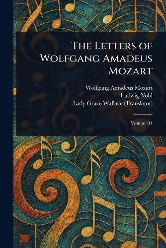 The Letters of Wolfgang Amadeus Mozart