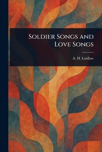 Soldier Songs and Love Songs