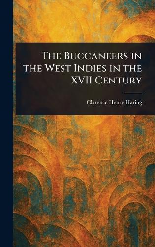 The Buccaneers in the West Indies in the XVII Century