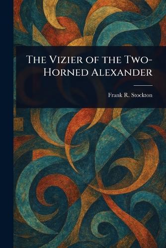 The Vizier of the Two-Horned Alexander
