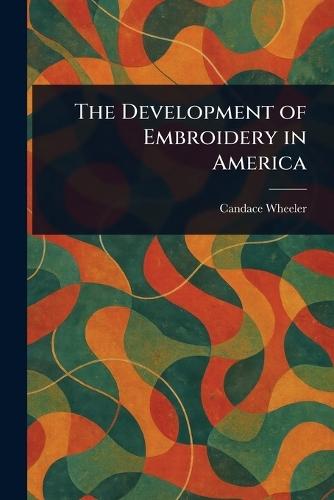 The Development of Embroidery in America