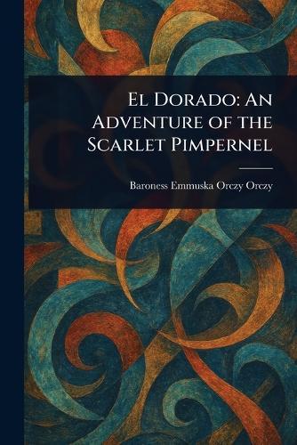 El Dorado: An Adventure of the Scarlet Pimpernel