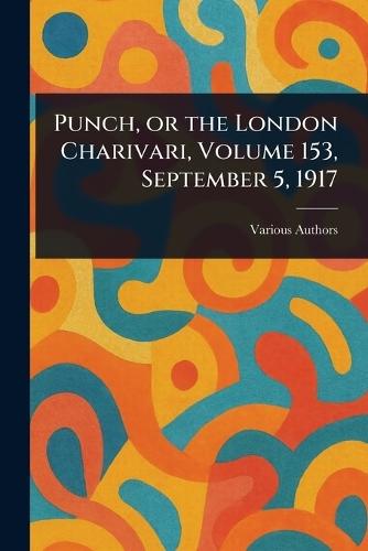 Punch, or the London Charivari, Volume 153, September 5, 1917