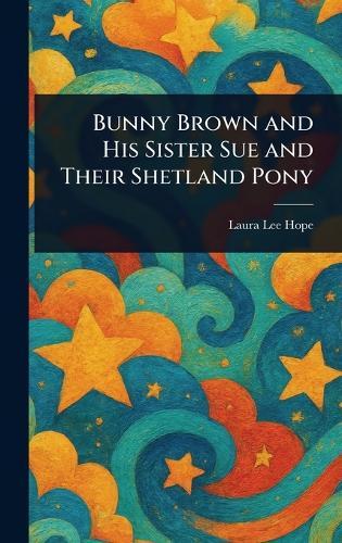 Bunny Brown and His Sister Sue and Their Shetland Pony
