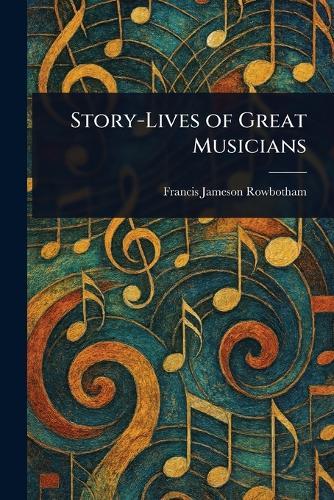 Story-Lives of Great Musicians