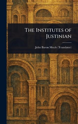 The Institutes of Justinian