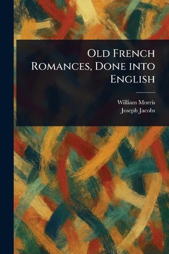 Old French Romances, Done Into English