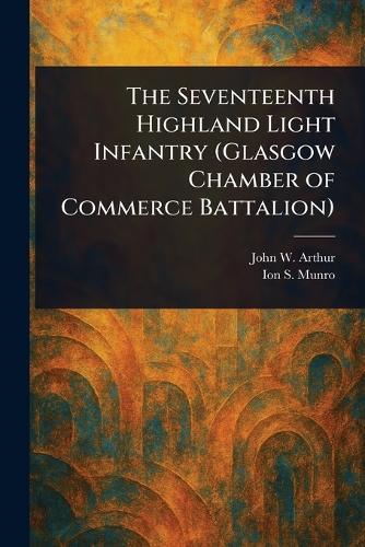 The Seventeenth Highland Light Infantry (Glasgow Chamber of Commerce Battalion)